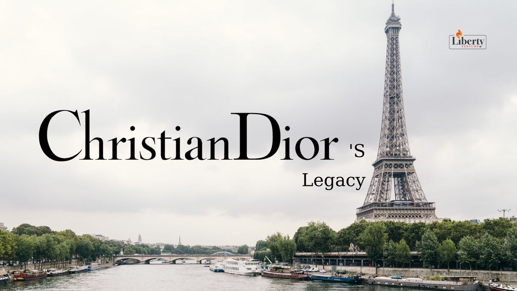 Christian Dior's Legacy – Liberty Perfume