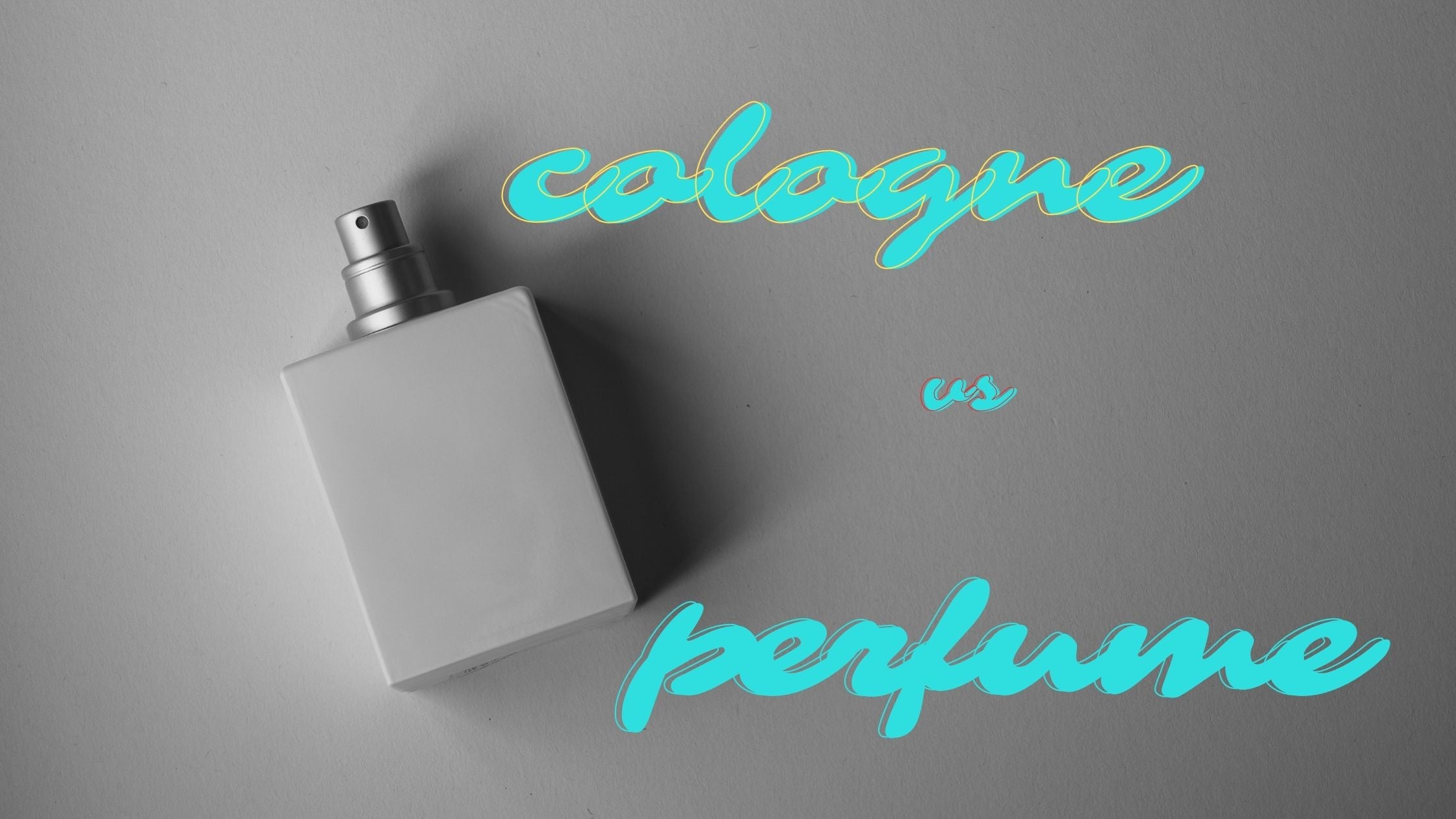 Cologne or Perfume?